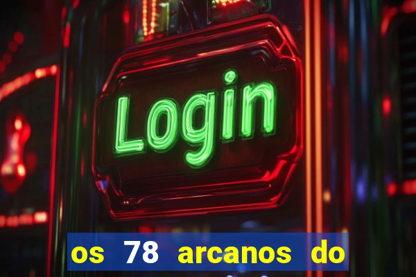 os 78 arcanos do tarot e seus significados pdf